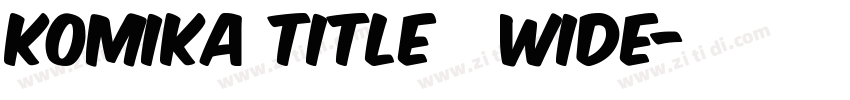 Komika Title   Wide字体转换